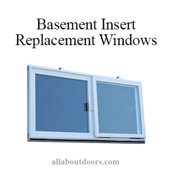 Basement Windows, Replacement Inserts