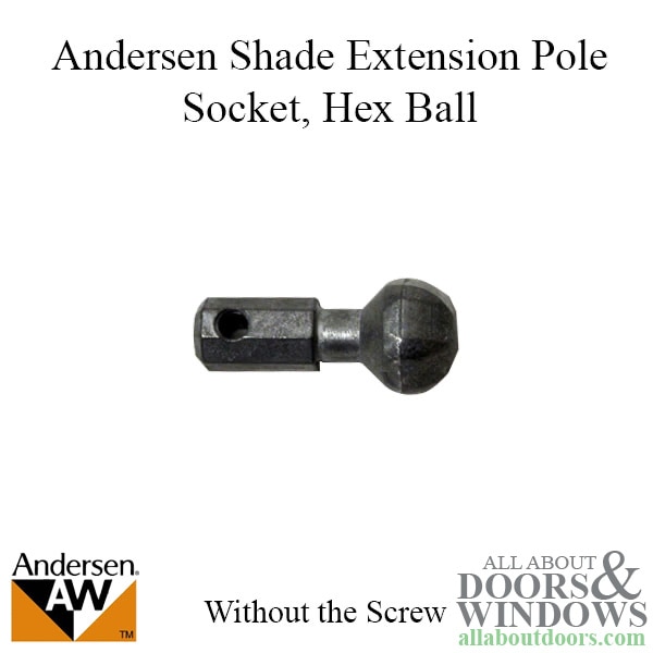 Andersen shade extension pole socket hex ball