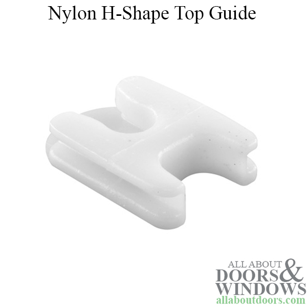 Nylon h-shaped top guide