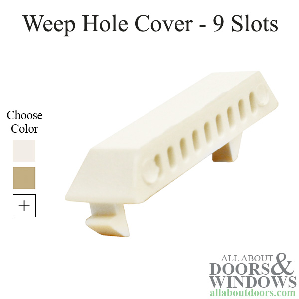 Weep hole cover snap in with 9 drain slots no flaps