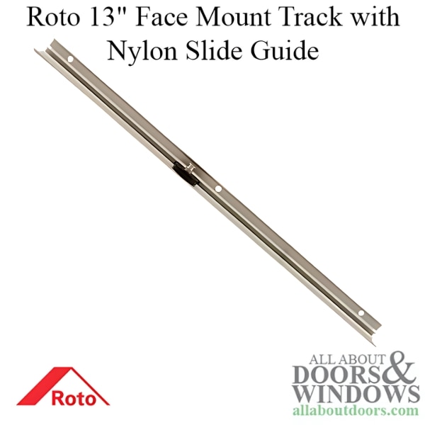 Roto 13" face mount track with nylon slide guide